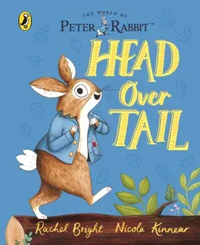 Peter Rabbit: Head Over Tail. inspired by Beatrix Potter's iconic character, Board book/Rachel Bright
