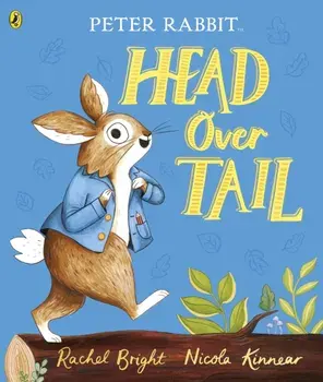 Peter Rabbit: Head Over Tail. inspired by Beatrix Potter's iconic character, Paperback/Rachel Bright