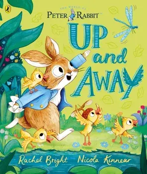 Peter Rabbit: Up and Away. inspired by Beatrix Potter's iconic character, Paperback/Rachel Bright