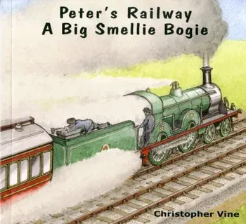 Peter's Railway a Big Smellie Bogie, Paperback/Christopher G. C. Vine