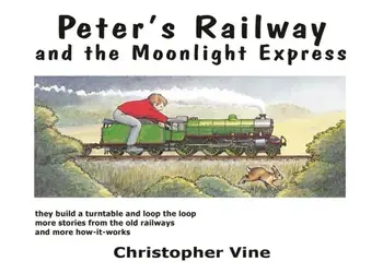 Peter's Railway and the Moonlight Express, Hardback/Christopher G. C. Vine