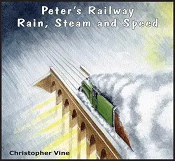 Peter's Railway Rain, Steam and Speed, Paperback/Christopher G. C. Vine