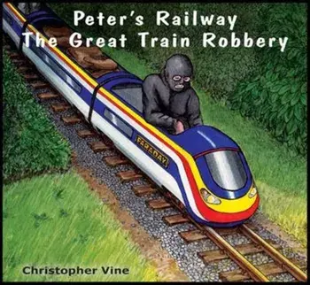 Peter's Railway the Great Train Robbery, Paperback/Christopher G. C. Vine