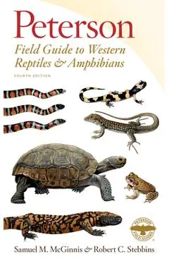 Peterson Field Guide to Western Reptiles & Amphibians, Fourth Edition - Robert C. Stebbins
