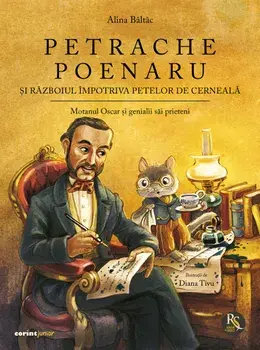 Petrache Poenaru si razboiul impotriva petelor de cerneala. Motanul Oscar si genialii sai prieteni/Alina Baltac