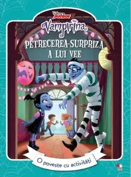 Petrecerea surpriza a lui Vee. O poveste cu activitati. Vampirina/***