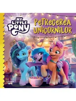 Petrecerea unicornilor. My Little Pony/***