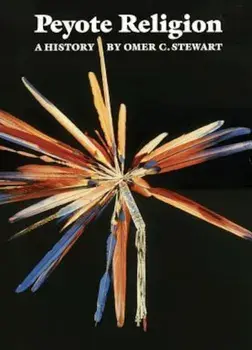 Peyote Religion: A History, Paperback/Omer C. Stewart