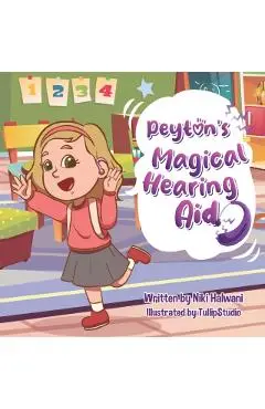 Peyton's Magical Hearing Aid - Niki Halwani