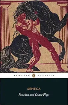 Phaedra and Other Plays/Lucius Annaeus Seneca