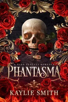 Phantasma. A dark fantasy romance, Paperback/Kaylie Smith