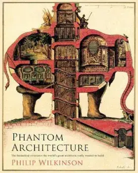 Phantom Architecture, Hardcover/Philip Wilkinson