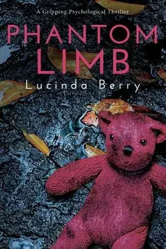 Phantom Limb: A Gripping Psychological Thriller, Paperback/Lucinda Berry