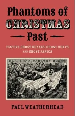 Phantoms of Christmas Past - Paul Weatherhead