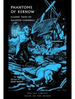 Phantoms of Kernow. Classic Tales of Haunted Cornwall, Paperback/***