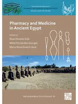 Pharmacy and Medicine in Ancient Egypt. Proceedings of the Conference Held in Barcelona (2018), Paperback/***