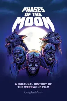 Phases of the Moon. A Cultural History of the Werewolf Film, Paperback/Craig Ian Mann