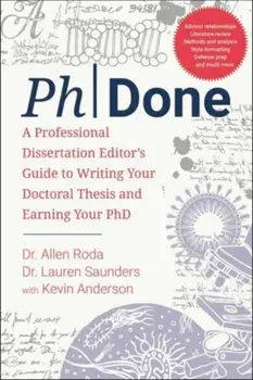 PhDone. A Professional Dissertation Editor's Guide to Writing Your Doctoral Thesis and Earning Your PhD, Paperback/Kevin Anderson