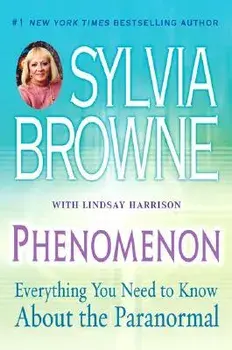 Phenomenon: Everything You Need to Know about the Paranormal, Paperback/Sylvia Browne