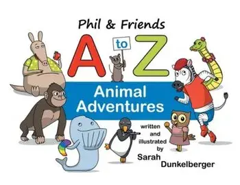 Phil and Friends A to Z Animal Adventures, Paperback/Sarah Dunkelberger