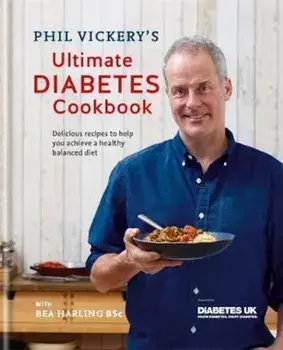 Phil Vickery's Ultimate Diabetes Cookbook, Hardcover/Phil Vickery
