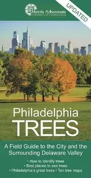 Philadelphia Trees: A Field Guide to the City and the Surrounding Delaware Valley, Paperback/Paul Meyer