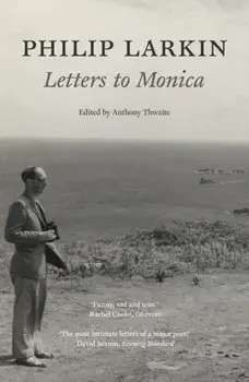 Philip Larkin: Letters to Monica, Paperback/Philip Larkin