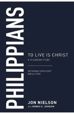 Philippians: To Live Is Christ - Jonathan Nielson