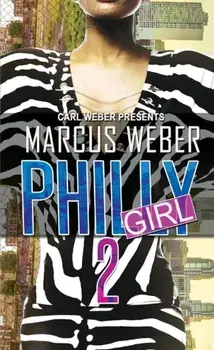 Philly Girl 2. Carl Weber Presents, Paperback/Marcus Weber