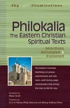 Philokalia--The Eastern Christian Spiritual Texts: Selections Annotated & Explained, Hardcover/Allyne Smith