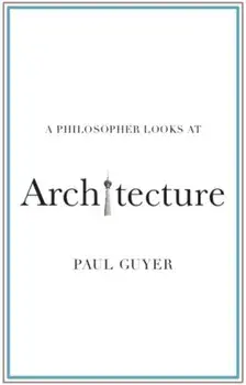 Philosopher Looks at Architecture, Paperback/Paul Guyer