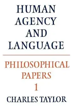 Philosophical Papers: Volume 1, Human Agency and Language, Paperback/Charles Taylor