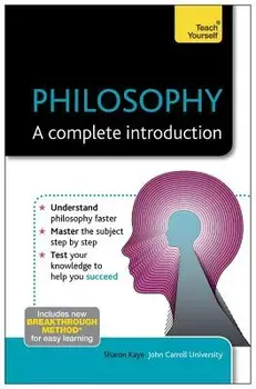 Philosophy: A Complete Introduction/Sharon Kaye