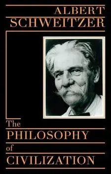 Philosophy of Civilization, Paperback/Albert Schweitzer