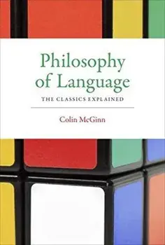 Philosophy of Language. The Classics Explained, Paperback/Colin McGinn