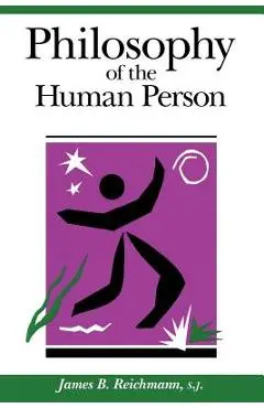 Philosophy of the Human Person - James B. Reichmann