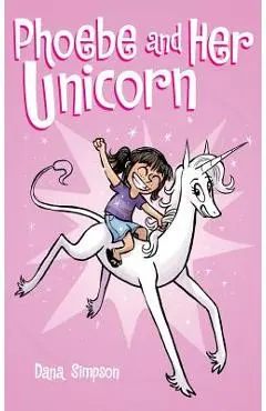 Phoebe and Her Unicorn - Dana Simpson