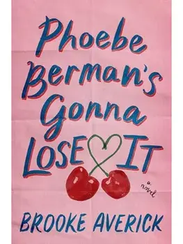 Phoebe Berman's Gonna Lose It, Hardcover/Brooke Averick