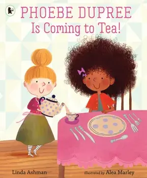 Phoebe Dupree Is Coming to Tea!, Paperback/Linda Ashman