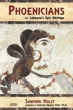 Phoenicians: Lebanon's Epic Heritage, Paperback/Antoine Khoury Harb