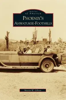 Phoenix's Ahwatukee-Foothills, Hardcover/Martin W. Gibson