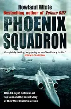 Phoenix Squadron, Paperback/Rowland White
