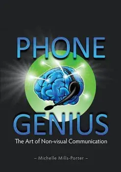 Phone Genius: The art of non-visual communication, Paperback/Michelle Mills-Porter