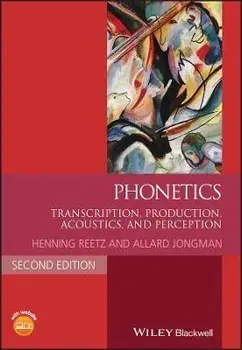 Phonetics: Transcription, Production, Acoustics, and Perception, Paperback/Henning Reetz