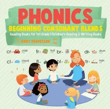 Phonics Beginning Consonant Blends: Reading Books for 1st Grade - Children's Reading & Writing Books, Paperback/Baby Professor