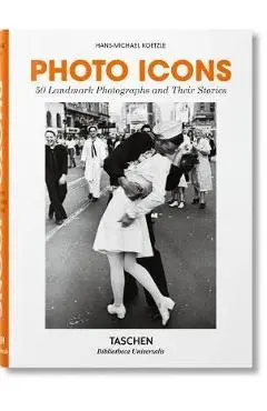 Photo Icons. 50 Landmark Photographs and Their Stories - Hans-Michael Koetzle
