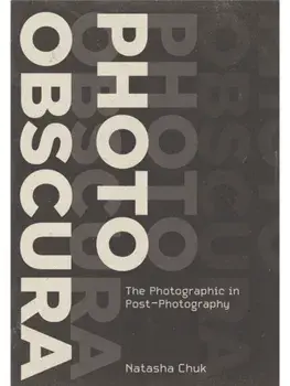 Photo Obscura. The Photographic in Post-Photography, Hardback/Natasha Chuk