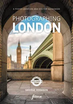 Photographing London - Central London. A photo-location and visitor guidebook, Paperback/George Johnson