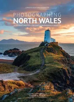 Photographing North Wales: A Photo-Location Guidebook, Paperback/Simon Kitchin