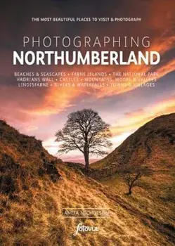 Photographing Northumberland. The Most Beautiful Places to Visit, Paperback/Anita Nicholson